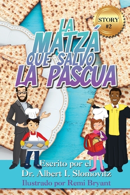 La Matz Que Salvo La Pascua - Slomovitz, Albert I, Dr., and Bryant, Remi (Illustrator)