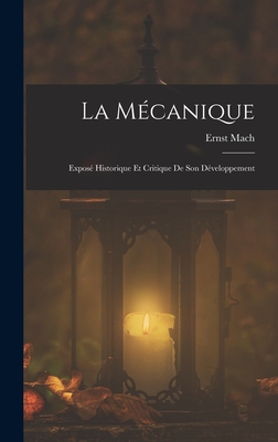 La Mecanique: Expose Historique Et Critique de Son Developpement - Mach, Ernst