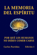 La Memoria del Espritu: Por Qu Los Humanos No Deben Comer Carne