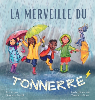 La Merveille du Tonnerre: Les Conseils d'un Orage - Purtill, Sharon, and Piper, Tamara (Illustrator)