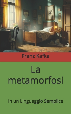 La metamorfosi: In un Linguaggio Semplice - Graf, Andr? (Editor), and Zagolin, Fedra (Translated by), and Kafka, Franz