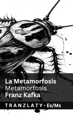 La Metamorfosis / Metamorfosis: Tranzlaty Espaol Bahasa Melayu - Kafka, Franz, and Tranzlaty (Translated by)