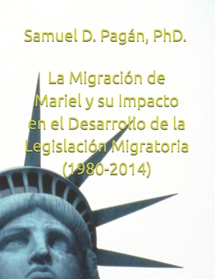 La Migraci?n de Mariel y su Impacto en el Desarrollo de la Legislaci?n Migratoria (1980-2014) - Pagn Esq, Samuel David