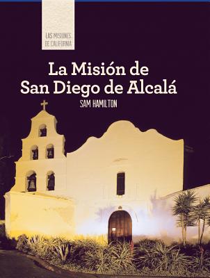 La Misin de San Diego de Alcal (Discovering Mission San Diego de Alcal) - Hamilton, Sam C