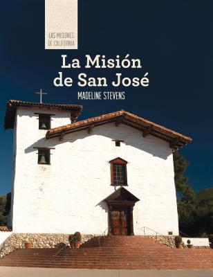 La Misin de San Jos (Discovering Mission San Jos) - Stevens, Madeline
