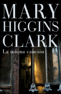 La Misma Cancion - Clark, Mary Higgins, and Menezo, Daniel (Translated by)