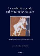 La Mobilita Sociale Nel Medioevo Italiano 2: Stato E Istituzioni (Secoli XIV-XV)