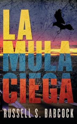 La Mula Ciega - Jimenez, Maria Eugenia Vazquez (Translated by), and Larios, Joseline (Translated by), and Babcock, Russell Sheridan