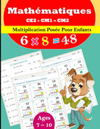 La multiplication pos?e Pour CE2 CM1 CM2: 100 pages pour ma?triser les multiplications pos?es