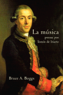 La Musica: Poema Por Tomas de Iriarte - De Iriarte, Tomas, and Boggs, Bruce A (Editor)