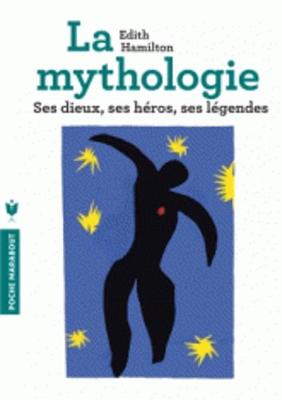 La Mythologie: Ses Dieux, Ses Heros, Ses Legendes - Hamilton, Edith