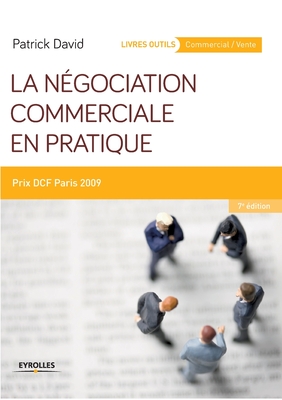 La n?gociation commerciale en pratique: Prix DCF Paris 2009. - David, Patrick