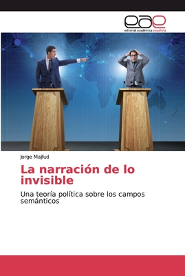 La narraci?n de lo invisible - Majfud, Jorge