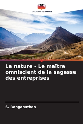 La nature - Le ma?tre omniscient de la sagesse des entreprises - Ranganathan, S