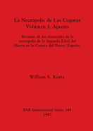 La Necr?polis de Las Cogotas. Volumen I - Ajuares: Revisi?n de los materiales de la necr?polis de la Segunda Edad del Hierro en la Cuenca del Duero (Espaa)