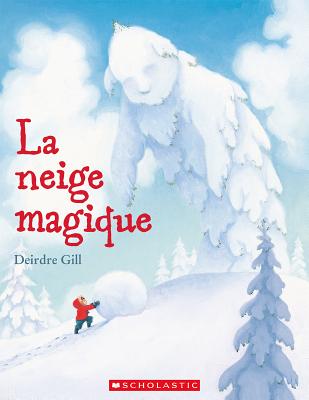 La Neige Magique - Gill, Deirdre (Illustrator)