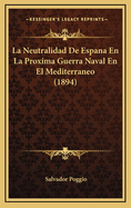 La Neutralidad de Espana En La Proxima Guerra Naval En El Mediterraneo (1894)