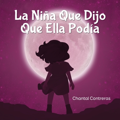 La Nia Que Dijo Que Ella Poda - Contreras, Chantal