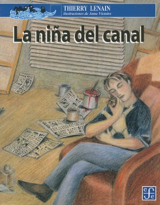 La Nina del Canal - Lenain, Thierry, and Victoire, Anne (Illustrator), and Otero, Patricia Gutierrez (Translated by)