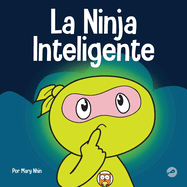 La Ninja Inteligente: Un libro para nios sobre c?mo cambiar una mentalidad fija a una mentalidad de crecimiento