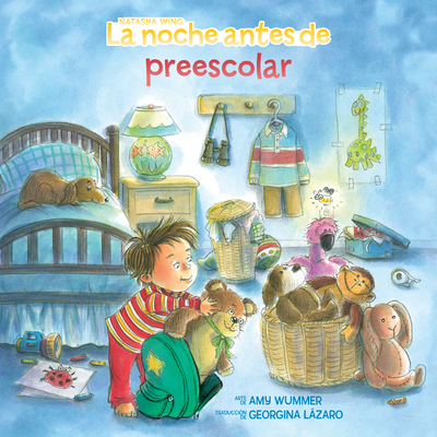La Noche Antes de Preescolar - Wing, Natasha, and Wummer, Amy (Illustrator), and Lzaro, Georgina (Translated by)
