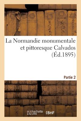 La Normandie Monumentale Et Pittoresque Calvados, Partie 2 - Robert, Paul