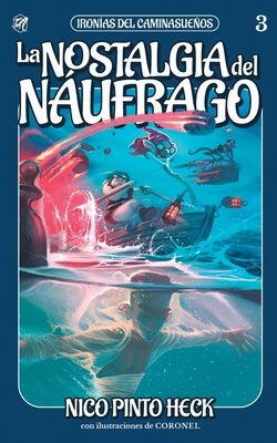 La nostalgia del nufrago: Novela corta de humor y fantas?a - Coronel (Illustrator), and Pinto Heck, Nico