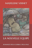 La Nouvelle Equipe: Romanzo Della Guerra E Della Pace