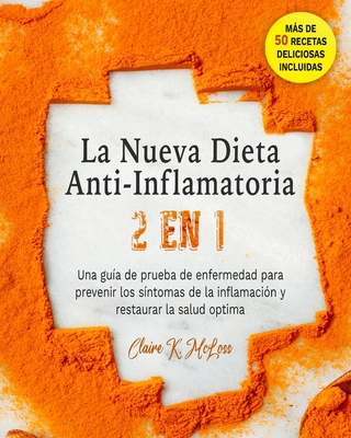 La Nueva Dieta Antiinflamatoria 2 En 1: Una Gu?a De Prueba De ...