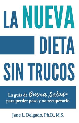 La nueva dieta sin trucos: La gua de buena salud para perder peso y no recuperarlo - Delgado, Jane L