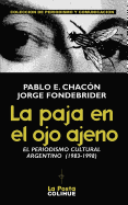 La Paja en el Ojo Ajeno: El Periodismo Cultural Argentino 1983-1998