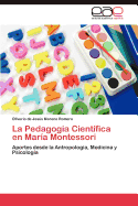La Pedagogia Cientifica En Maria Montessori