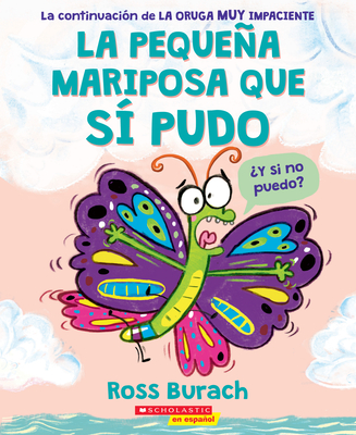 La Pequea Mariposa Que S? Pudo (the Little Butterfly That Could) - Burach, Ross (Illustrator)