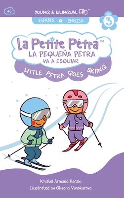 La Pequea Petra Va a Esquiar: Little Petra Goes Skiing - Armand Kanzki, Krystel