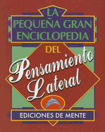 La Pequena Gran Enciclopedia del Pensamiento Lateral - Miller, Myron (Illustrator), and Balaguer, Miguel (Illustrator), and Sloane, Paul