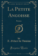 La Petite Angoisse: Roman (Classic Reprint)