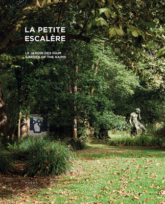 La Petite Escalre: Garden of the Haims - Bernadac, Marie-Laure, and Haim, Dominique, and Wat, Pierre