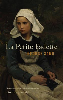 La Petite Fadette - Sand, George, and van Slyke, Gretchen (Translated by)