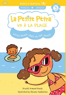 La Petite Ptra va  la Plage: Little Petra goes to the Beach - Armand Kanzki, Krystel