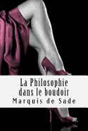 La Philosophie dans le boudoir: ou Les Instituteurs immoraux