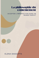 La philosophie du contentement: Accepter l'imperfection dans un monde parfait