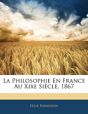 La Philosophie En France Au Xixe Sicle, 1867 - Ravaisson, Flix