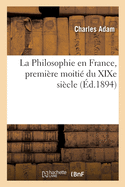 La Philosophie En France, Premi?re Moiti? Du XIXe Si?cle