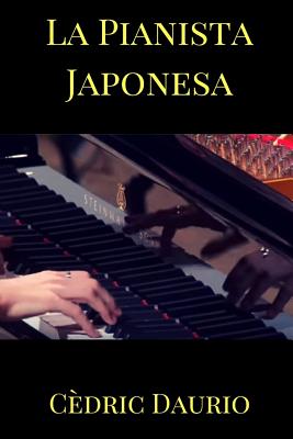 La Pianista Japonesa - Daurio, Cdric