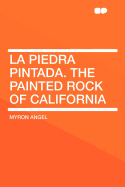 La piedra pintada. The painted rock of California