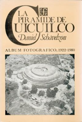 La Piramide de Cuicuilco: Album Fotografico, 1922-1980 - Schavelzon, Daniel