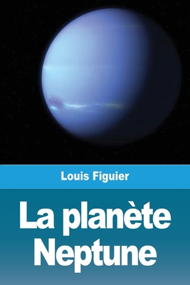 La Planete Neptune - Figuier, Louis
