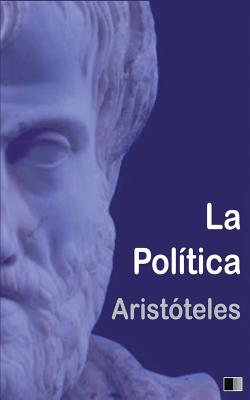 La Pol?tica - De Azcarate, Patricio (Translated by), and Aristoteles