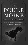 La Poule Noire: ?dition Augment?e Des 22 Talismans Magiques