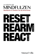 La practica del MINDFULZEN.: Meditacion & Gestion de emociones. RESET. REARM. REACT